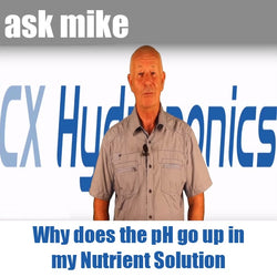 Ask Mike - Why Does The PH Go Up In My Nutrient Solution?